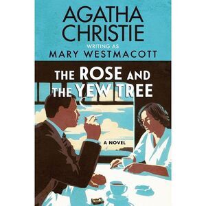 The Rose and the Yew Tree -- Agatha Christie